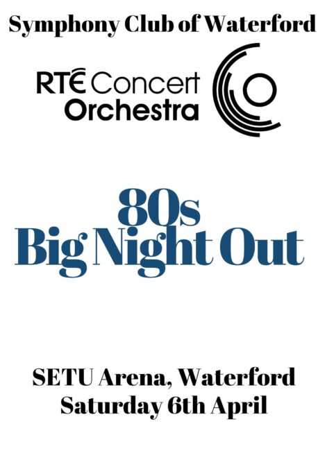 Symphony Club of Waterford in association with the RTÉ Concert Orchestra presents 80s Big Night Out